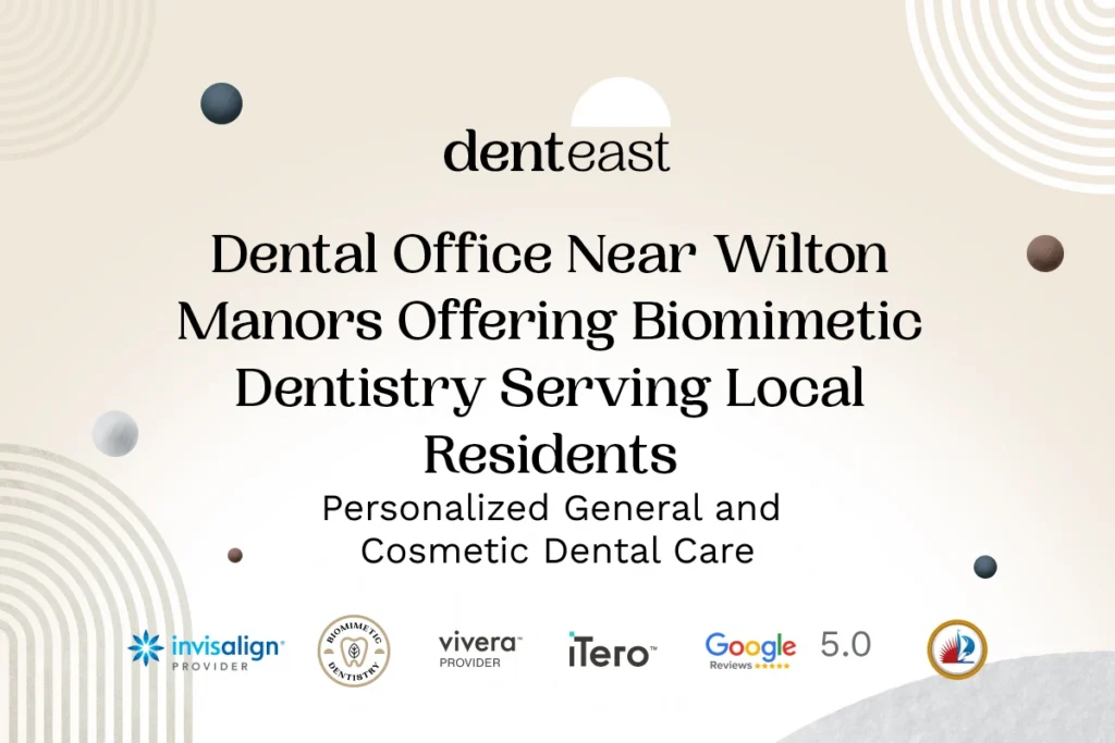 Biomimetic Dentistry Near Wilton Manors Florida