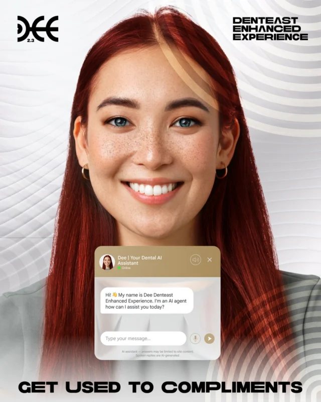 We have our AI Agent. Meet Dee- Denteast Enhanced Experience. She talks in 90 languages! She’s here to assist you when we are not around. Du…